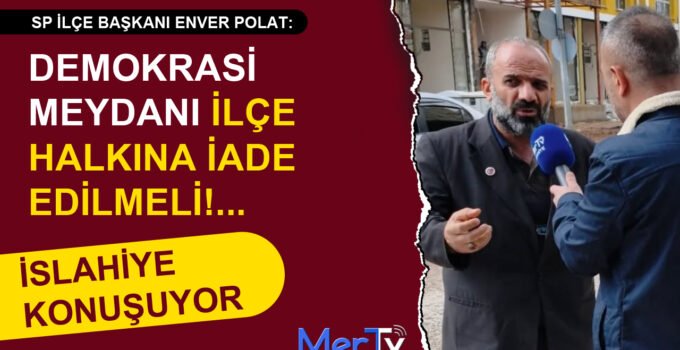 SP’li Polat’tan Çarşı Sitemi: Meydan Halka İade Edilmeli