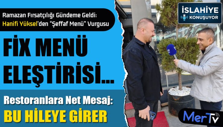 Hanifi Yüksel’den Ramazan Fırsatçılığına Karşı Şeffaf Menü Vurgusu
