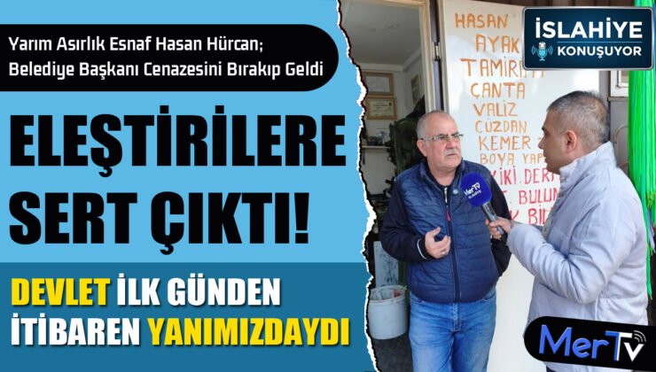 İslahiye’nin 53 Yıllık Esnafı Konuştu: “Devlet İlk Günden Yanımızdaydı”