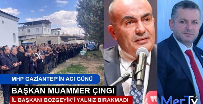 Muammer Çıngı, İl Başkanı Bozgeyik’i Acı Gününde Yalnız Bırakmadı