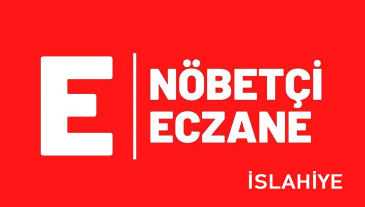 İslahiye Nöbetçi Eczane – 13 Şubat Cuma