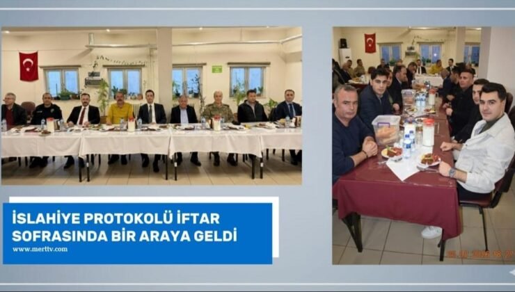 ​İslahiye Protokolü İftar Sofrasında Bir Araya Geldi