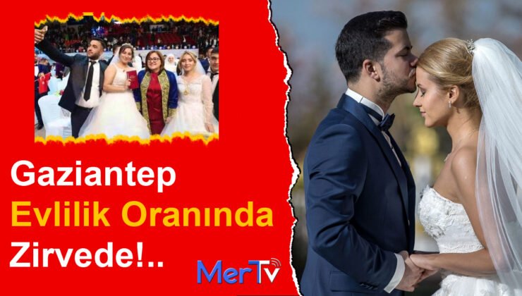 Gaziantep Evlilik Oranında Zirvede