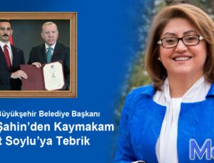 Başkan Fatma Şahin’den Kaymakam Mehmet Soylu’ya Tebrik