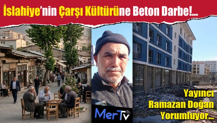 İslahiye’de Çarşı Kültürüne Beton Darbe