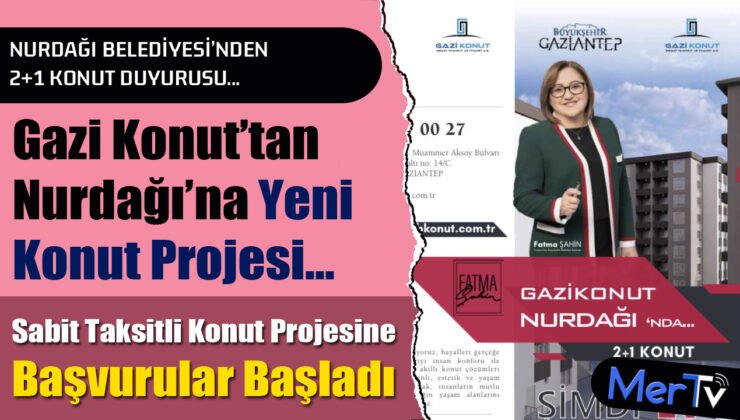 Nurdağı Belediyesi’nden 2+1 Konut Projesi Duyurusu