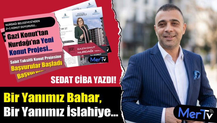 Sedat Ciba: Bir Yanımız Bahar, Bir Yanımız İslahiye