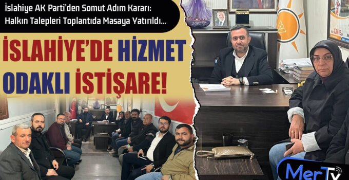 AK Parti İslahiye’de Gündem: Halkın Talepleri ve Çözüm