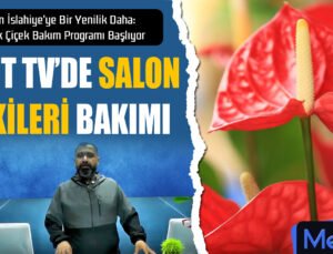 İslahiye’de Bir İlk: Mert TV ile Salon Süs Bitkileri Üzerine Program