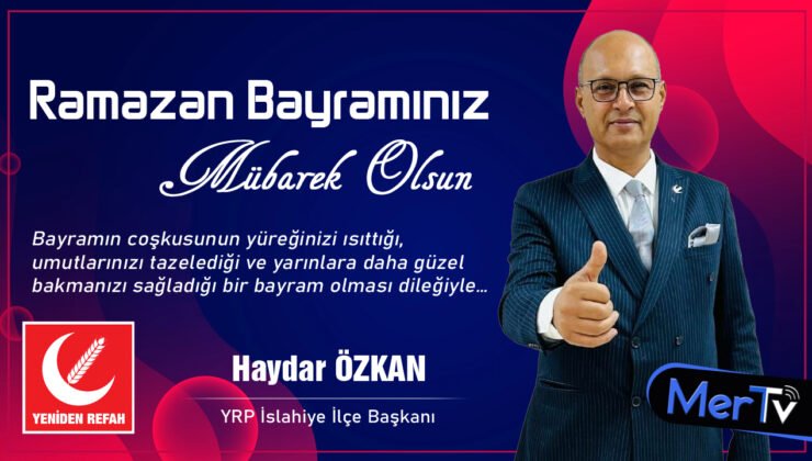 YRP İslahiye İlçe Başkanı Haydar Özkan’dan Bayram Mesajı