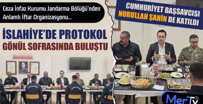 İslahiye Protokolü İftar Sofrasında Bir Araya Geldi