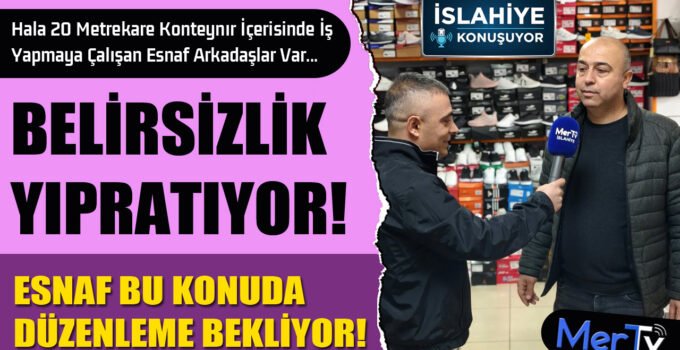 İslahiye’deki Belirsizlik İlçe Esnafını Yıpratıyor