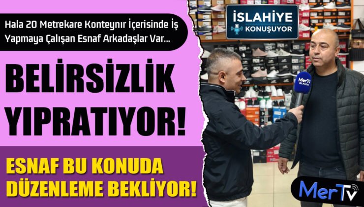 İslahiye’deki Belirsizlik İlçe Esnafını Yıpratıyor