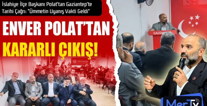 SP’li Enver Polat Gaziantep’te Konuştu: “Ümmetin Uyanış Vakti Geldi”