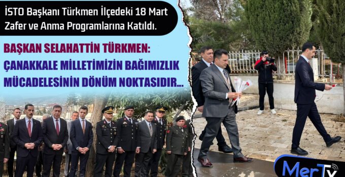 Başkan Selahattin Türkmen: “Çanakkale Milletimizin Bağımsızlık Mücadelesinin Dönüm Noktasıdır”