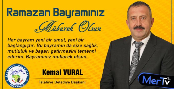 İslahiye Belediye Başkanı Kemal Vural’dan Bayram Mesajı: “Her Bayram Yeni Bir Umut”