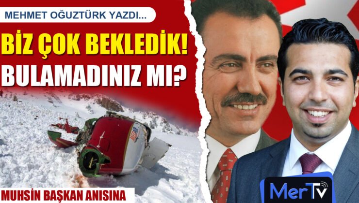 Muhsin Başkan Anısına: Biz Çok Bekledik | MEHMET OĞUZTÜRK
