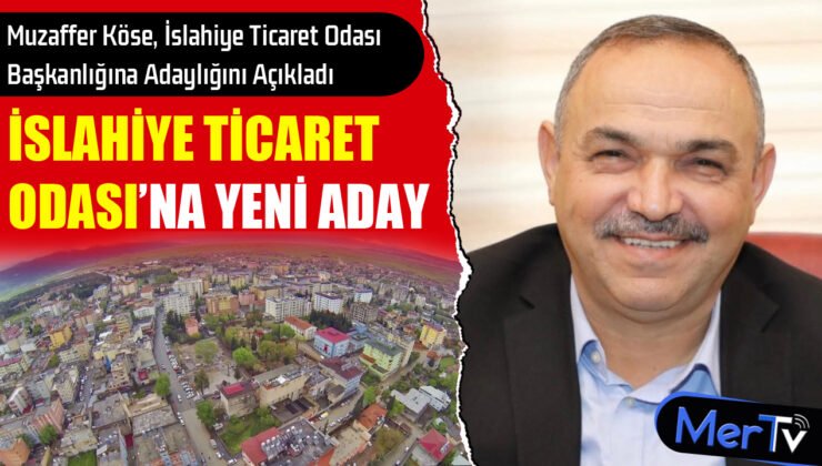 Muzaffer Köse, İslahiye Ticaret Odası Başkanlığına Adaylığını Açıkladı