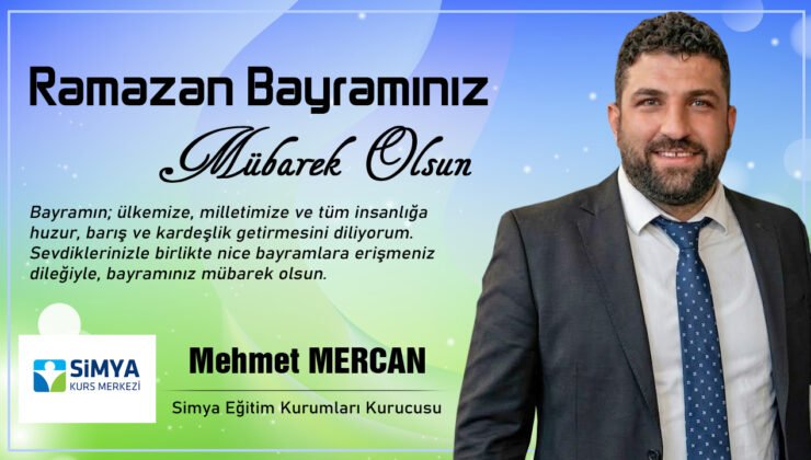 Simya Eğitim Kurumları Kurucusu Mehmet Mercan’dan Ramazan Bayramı Mesajı