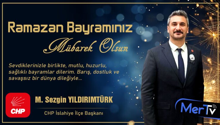 CHP İslahiye İlçe Başkanı Yıldırımtürk’ten Bayram Mesajı: “Savaşsız Bir Dünya Diliyorum”