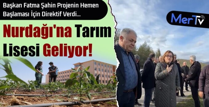 Nurdağı’na Tarım Lisesi Geliyor
