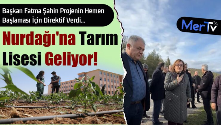 Nurdağı’na Tarım Lisesi Geliyor