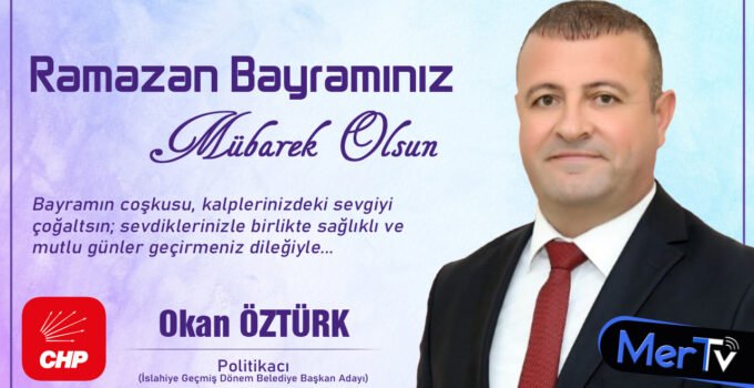 CHP’li ​Okan Öztürk’ten Ramazan Bayramı Mesajı