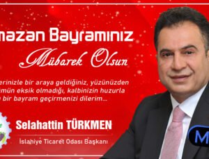 İslahiye Ticaret Odası Başkanı Türkmen’den Ramazan Bayramı Mesajı