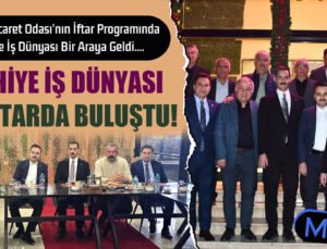 İslahiye’de İş Dünyası ve Protokolü Buluşturan İftar