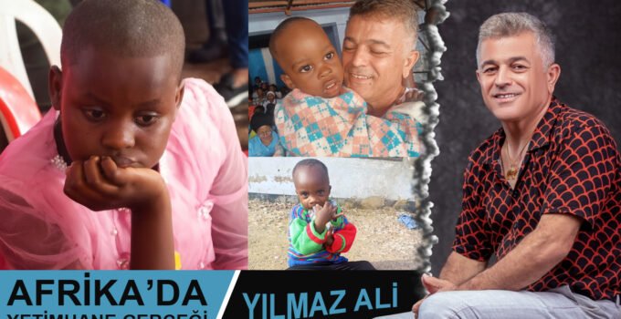 Afrika’da Yetimhane Gerçeği | Yılmaz Ali