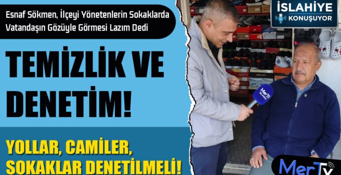 Esnaftan Sitem! Denetim, Temizlik ve Yol Sorunu Var