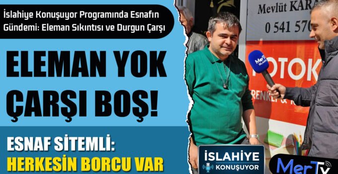 “Herkesin Borcu Var” İslahiye Esnafından Çarpıcı Açıklamalar