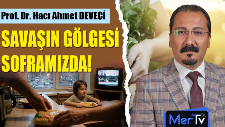 Savaşın Gölgesi Soframızda: Gıdaya Erişim, Beslenme ve Metabolizma | Prof. Dr. Hacı Ahmet DEVECİ