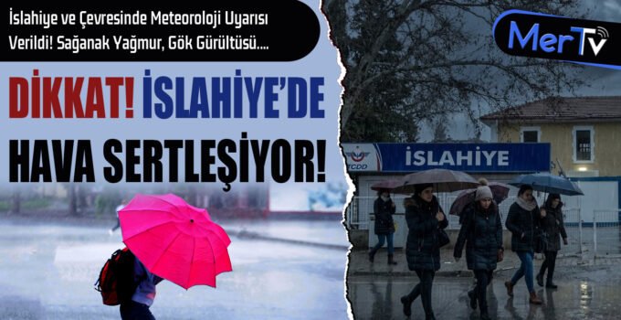 İslahiye’ye Meteoroloji Uyarısı: Kuvvetli Yağış