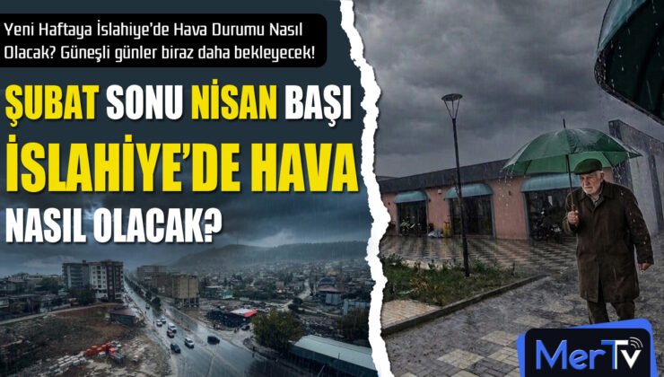 İslahiye’de Yeni Haftada Yağış Etkisini Sürdürecek