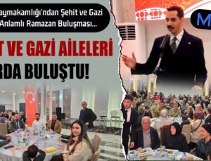 Kaymakam Soylu’dan Şehit ve Gazi Ailelerine Vefa İftarı