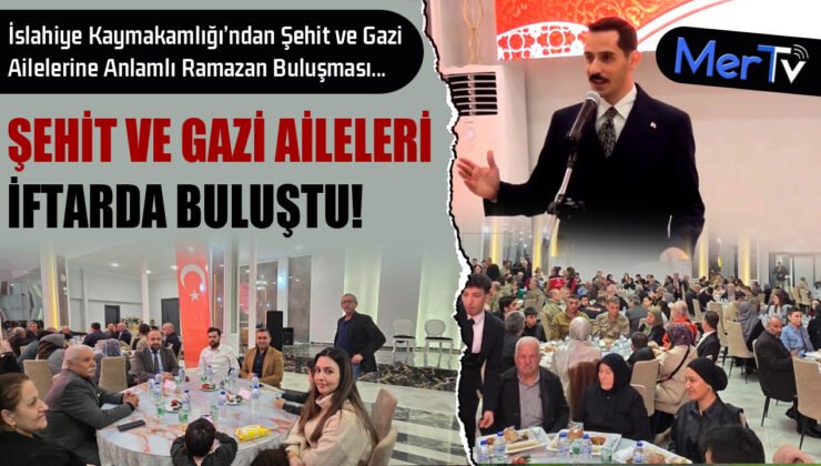 Kaymakam Soylu’dan Şehit ve Gazi Ailelerine Vefa İftarı