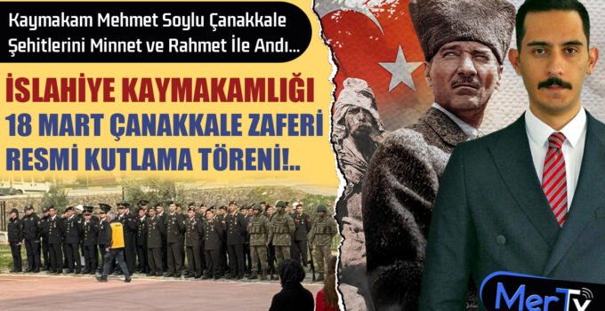 İslahiye Kaymakamlığı’nda Çanakkale Zaferi Coşkusu ve Hüzün Bir Arada