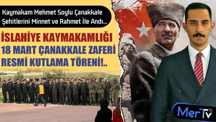 İslahiye Kaymakamlığı’nda Çanakkale Zaferi Coşkusu ve Hüzün Bir Arada