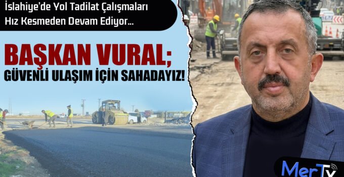 İslahiye’de Yol Bakım Çalışmaları Devam Ediyor