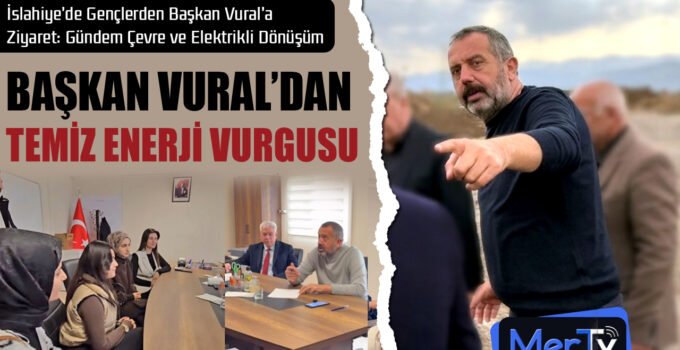 İslahiye’de Gençlerden Başkan Vural’a Ziyaret: Gündem Çevre ve Elektrikli Dönüşüm