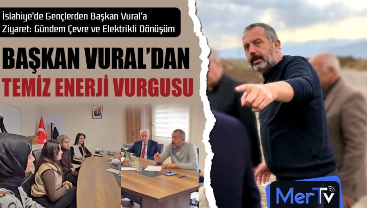 İslahiye’de Gençlerden Başkan Vural’a Ziyaret: Gündem Çevre ve Elektrikli Dönüşüm
