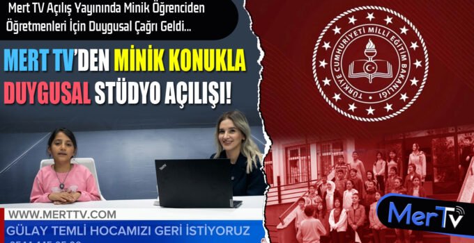 Mert TV Açılış Yayınını Minik Öğrenciyle Yaptı: Öğretmen İçin Duygusal Çağrı