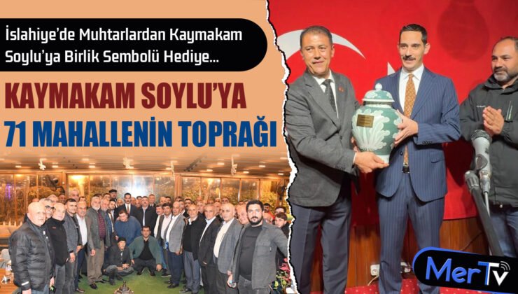 Kaymakam Soylu’ya 71 Mahallenin Toprağı Hediye Edildi