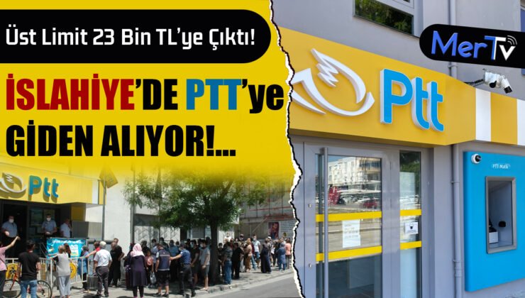 İslahiye’de PTT’ye Giden Alıyor: Üst Limit 23 Bin TL