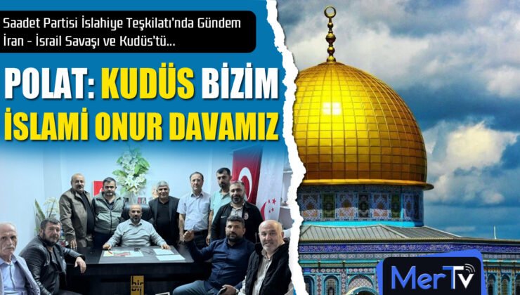 SP’li Enver Polat: Kudüs Bizim İslami Onur Davamızdır