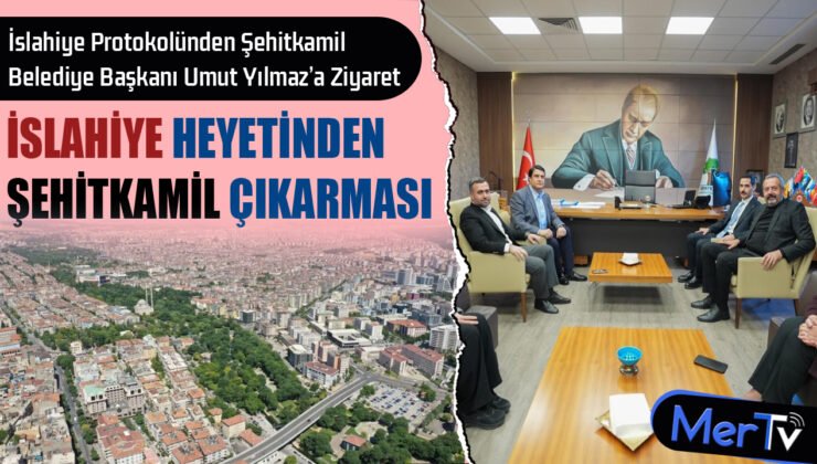 İslahiye Heyeti Şehitkamil Belediye Başkanı Umut Yılmaz ile Bir Araya Geldi