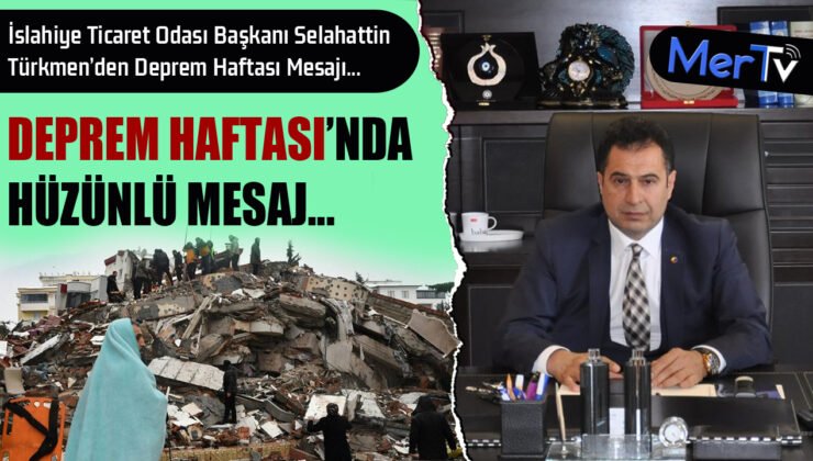 Başkan Selahattin Türkmen’den Deprem Haftası Mesajı