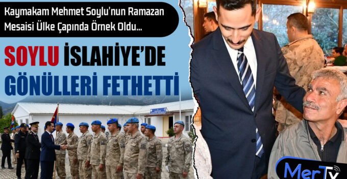 Kaymakam Soylu’nun Ramazan Mesaisi Ülke Çapında Örnek Oldu