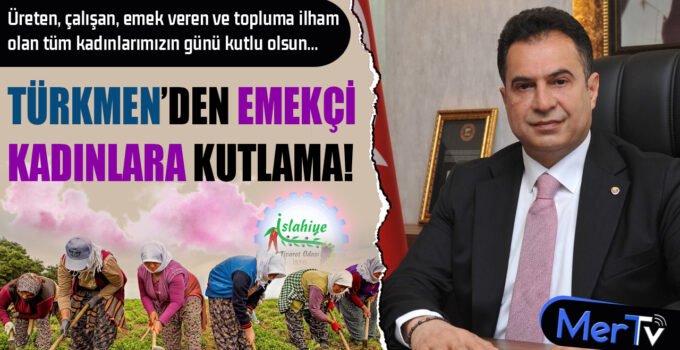 Selahattin Türkmen’den 8 Mart Saygı ve Teşekkür Mesajı